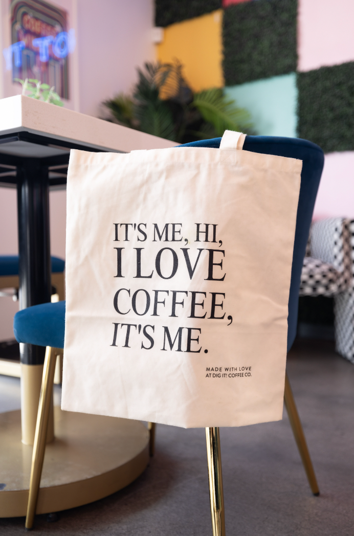 "IT'S ME, HI, I LOVE COFFEE, IT'S ME." Tote Bag